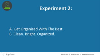 Experiment 2:
A. Get Organized With The Best.
B. Clean. Bright. Organized.
 