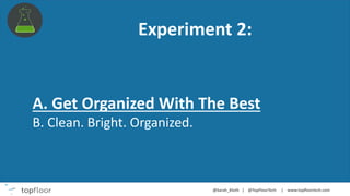 Experiment 2:
A. Get Organized With The Best
B. Clean. Bright. Organized.
 
