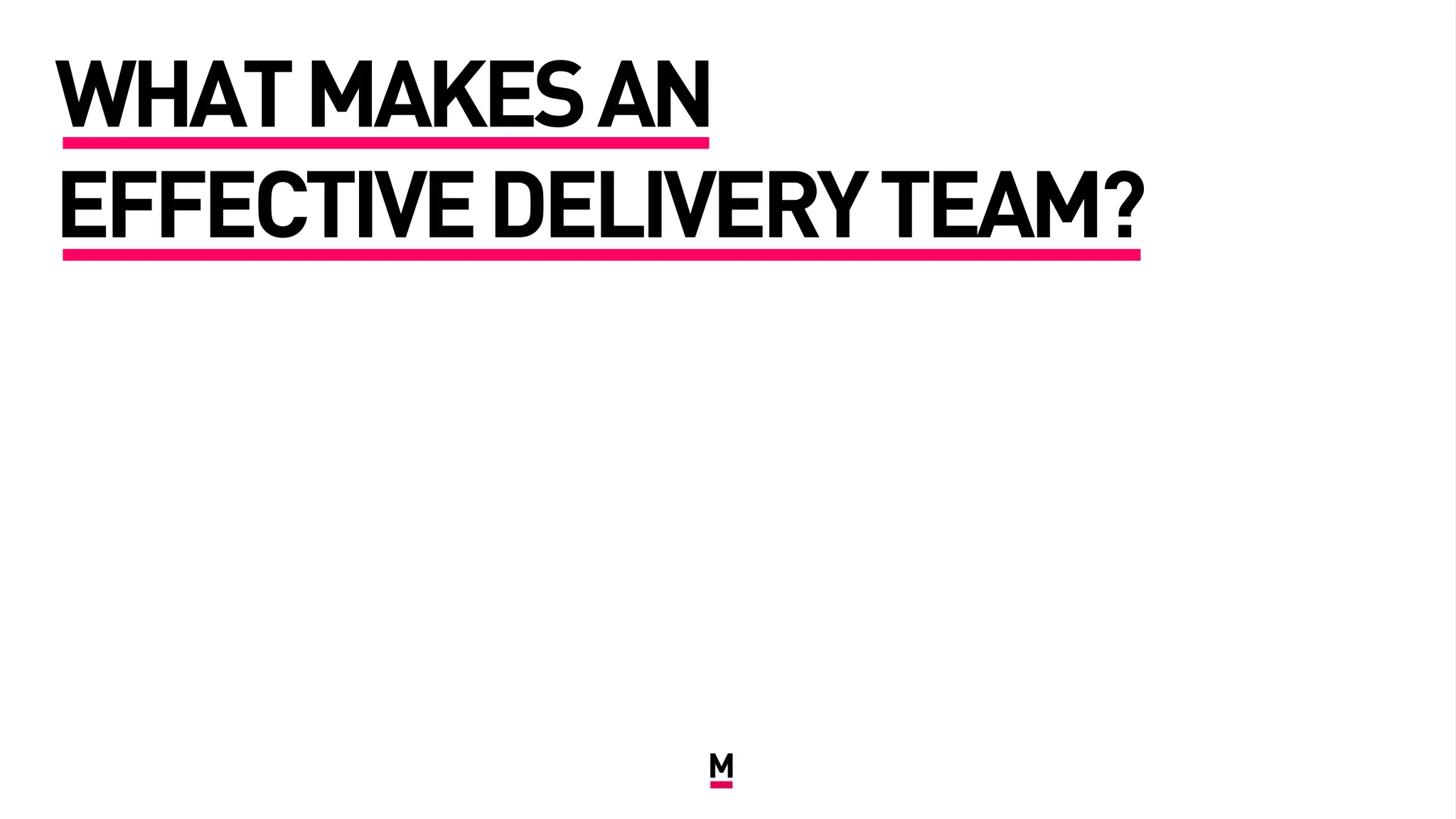 WHATMAKESAN
EFFECTIVEDELIVERYTEAM?