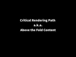 Critical Rendering Path
a.k.a.
Above the Fold Content
a.k.a.
100/100 Punkte
https://developers.google.com/web/fundamentals...