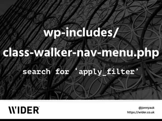 @jonnyauk
https://wider.co.uk
wp-includes/ 
class-walker-nav-menu.php
search for ‘apply_filter’
 