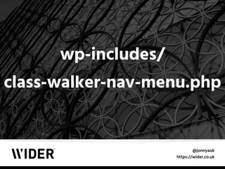 @jonnyauk
https://wider.co.uk
wp-includes/ 
class-walker-nav-menu.php
 