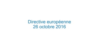 Directive européenne
26 octobre 2016
 