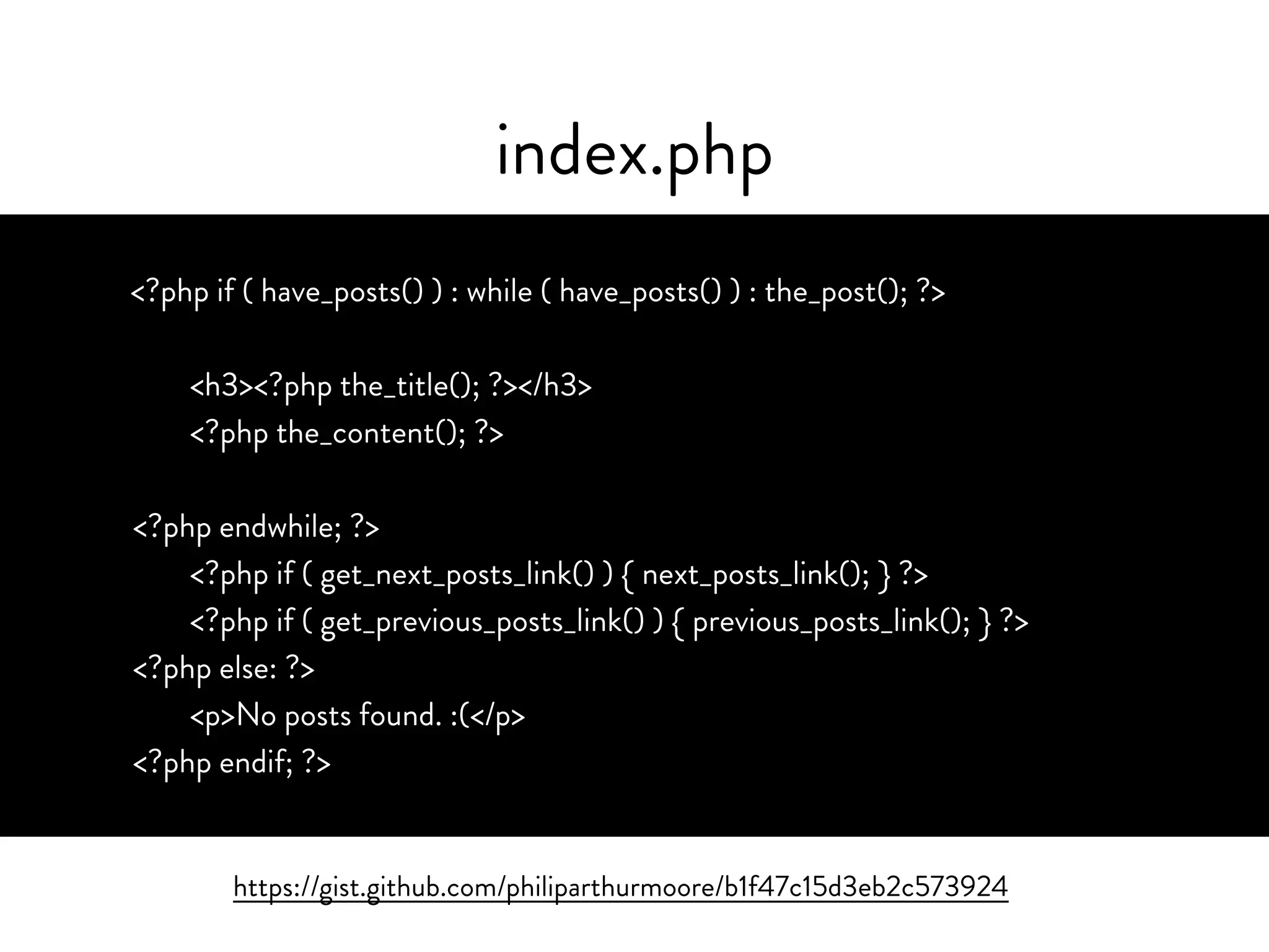 index.php
https://gist.github.com/philiparthurmoore/b1f47c15d3eb2c573924
<?php if ( have_posts() ) : while ( have_posts() ) : the_post(); ?>
<h3><?php the_title(); ?></h3>
<?php the_content(); ?>
<?php endwhile; ?>
<?php if ( get_next_posts_link() ) { next_posts_link(); } ?>
<?php if ( get_previous_posts_link() ) { previous_posts_link(); } ?>
<?php else: ?>
<p>No posts found. :(</p>
<?php endif; ?>
 