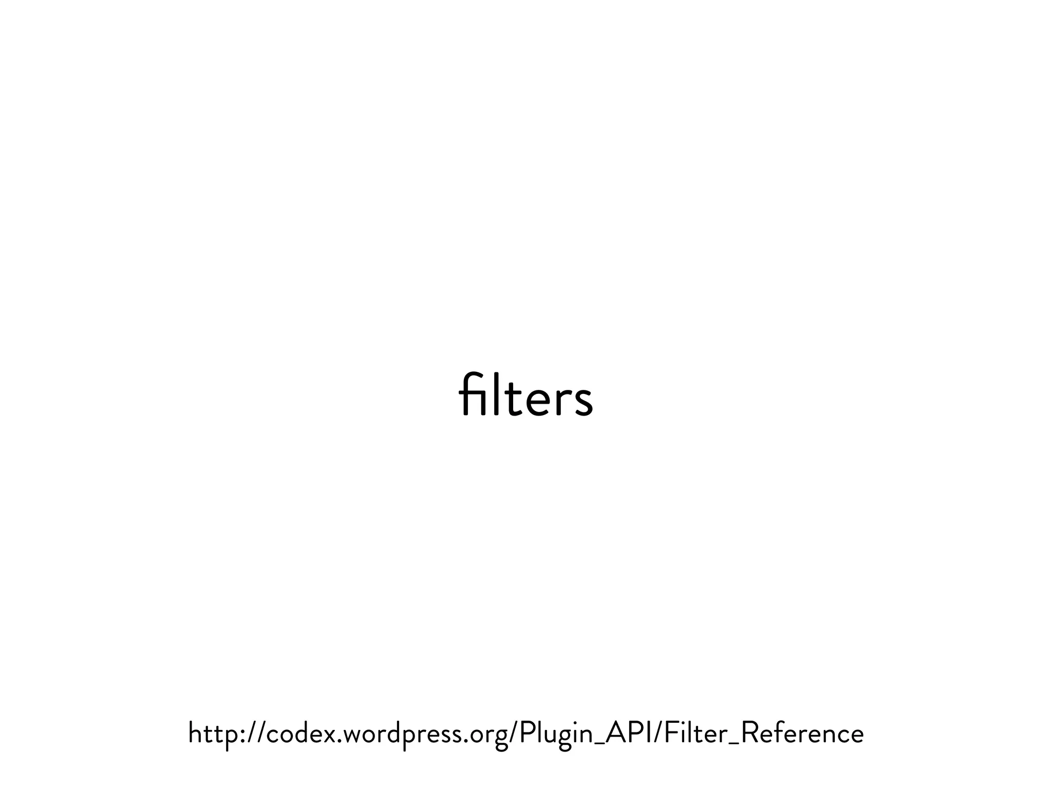 power of hooks
• two types: actions and filters
• part of the plugin api
• gives the ability to customize, extend, and enhance
WordPress
• used heavily throughout WordPress, plugins and themes
 