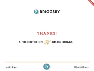 briggsby.com/wcsea2013	
   @Jus7nRBriggs	
  
 