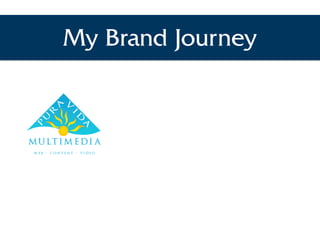 My Brand Journey
 