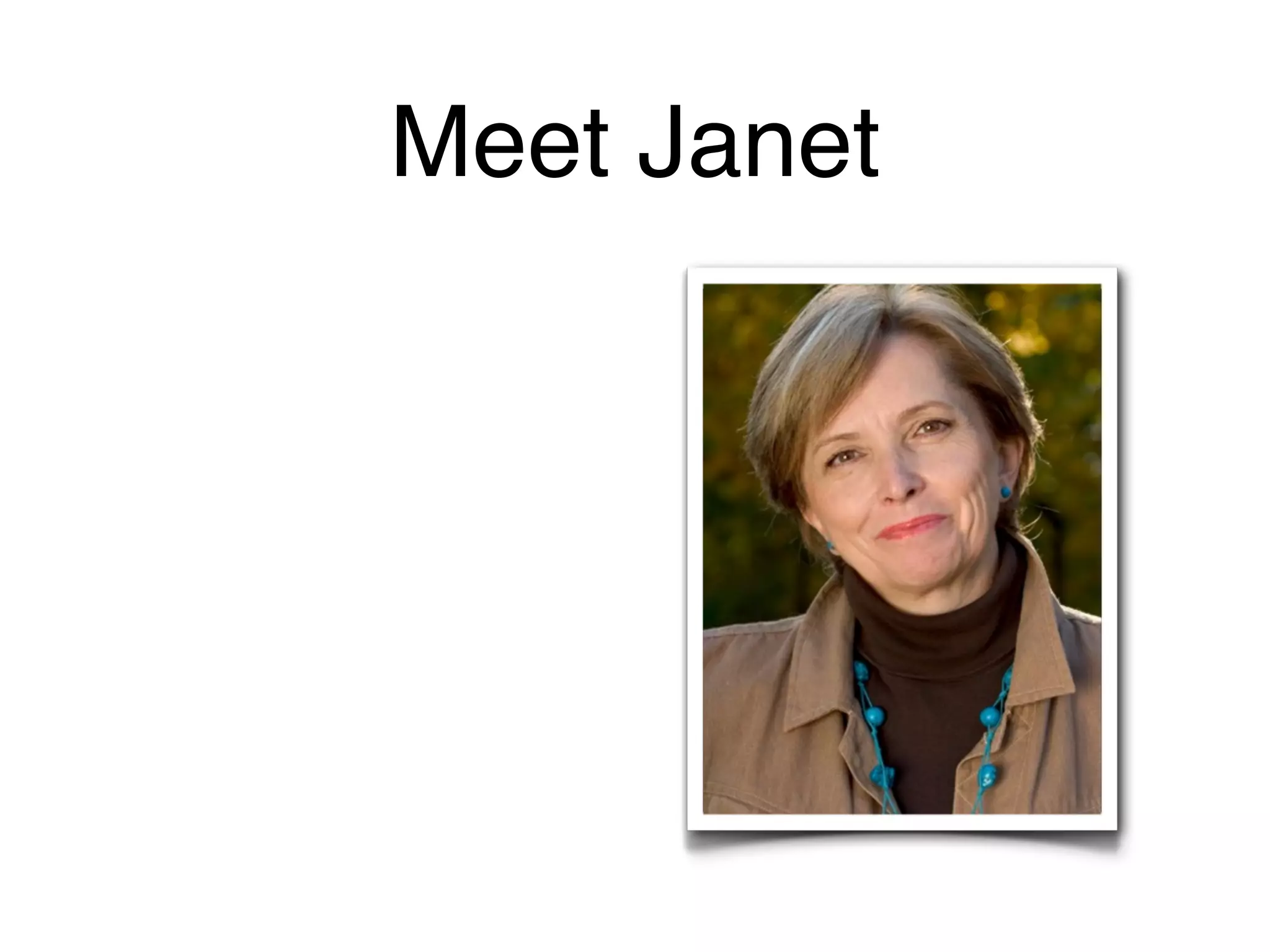 Meet Janet
 