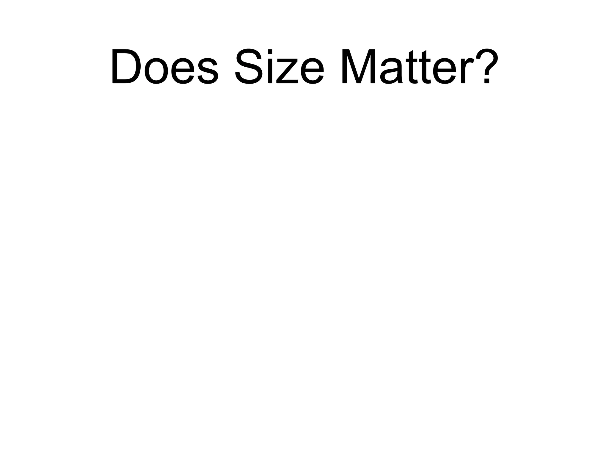 Does Size Matter?
 