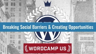 Breaking Social Barriers & Creating Opportunities
 
