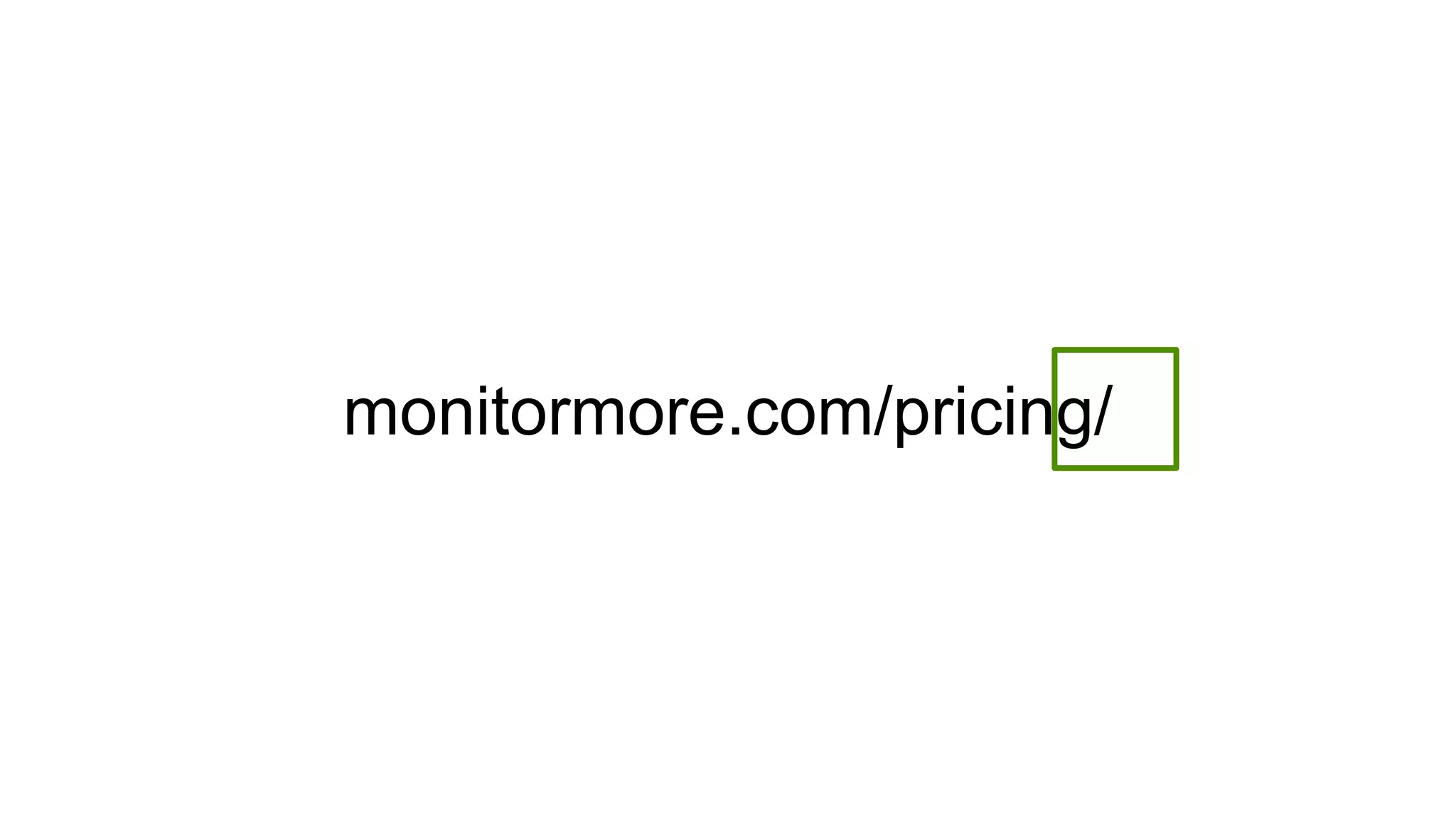 monitormore.com/pricing/
 
