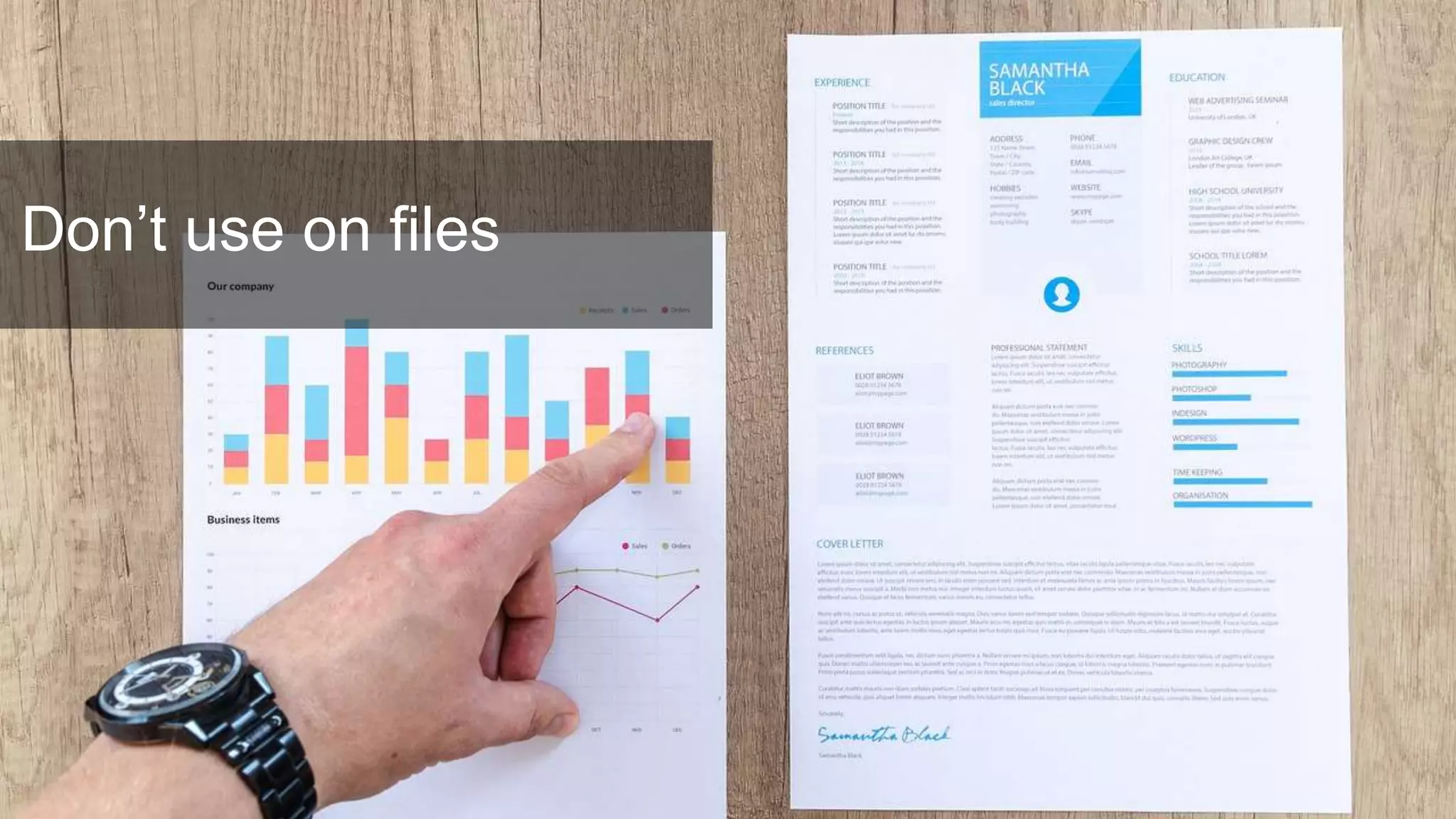 Don’t use on files
 