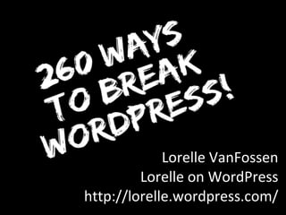 Lorelle VanFossen Lorelle on WordPress http://lorelle.wordpress.com/ 
