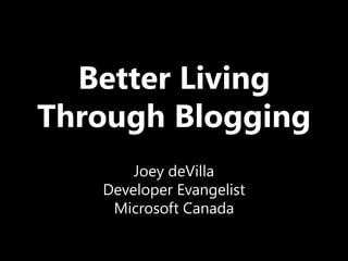 Better Living Through Blogging
