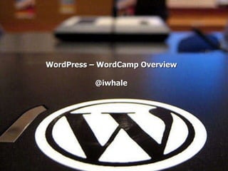 WordPress – WordCamp Overview @iwhale 