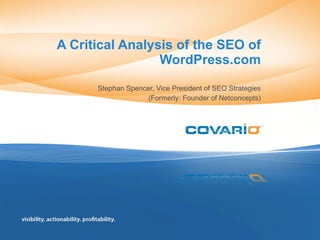 A Critical Analysis of the SEO of WordPress.com Stephan Spencer, Vice President of SEO Strategies (Formerly: Founder of Netconcepts) 