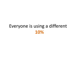 Everyone is using a different 10%