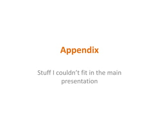 AppendixStuff I couldn’t fit in the main presentation