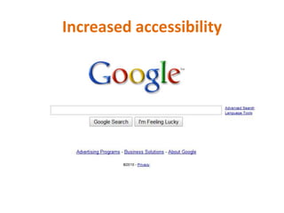 Increased accessibility