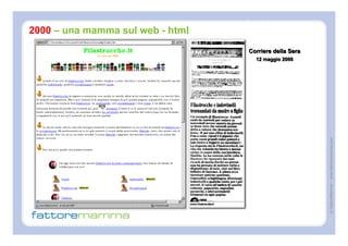 2000 – una mamma sul web - html




© FattoreMamma – www.fattoremamma.com
 