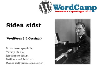 Strammere wp-admin Twenty Eleven Responsive design Skiftende sidehoveder Mange indbyggede skabeloner WordPress 3.2 Gershwin Siden sidst 