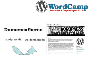 <ul><li>wordpress.dk </li></ul>wp-danmark.dk Domæneaffæren 