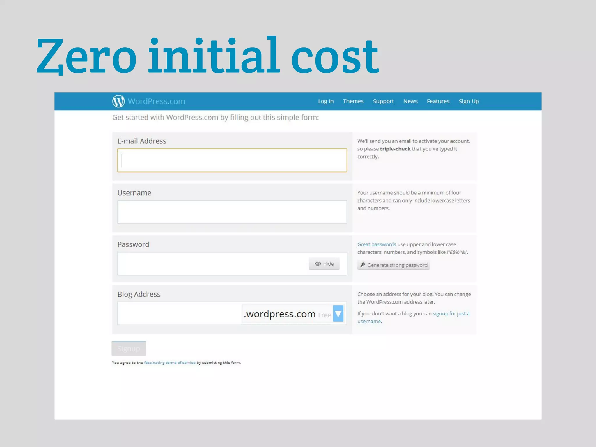 Zero initial cost
 
