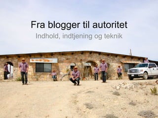 1René Frederiksen - @rfrederiksen – renefrederiksen.dk
Fra blogger til autoritet
Indhold, indtjening og teknik
 