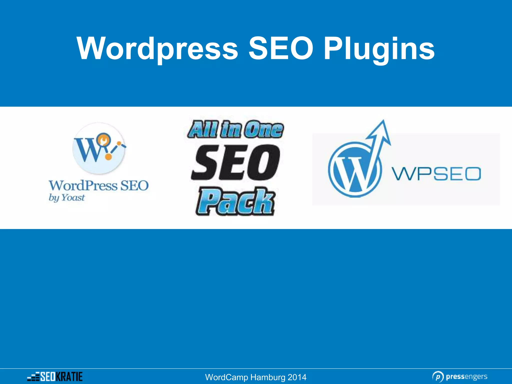 Wordpress SEO Plugins
WordCamp Hamburg 2014
 