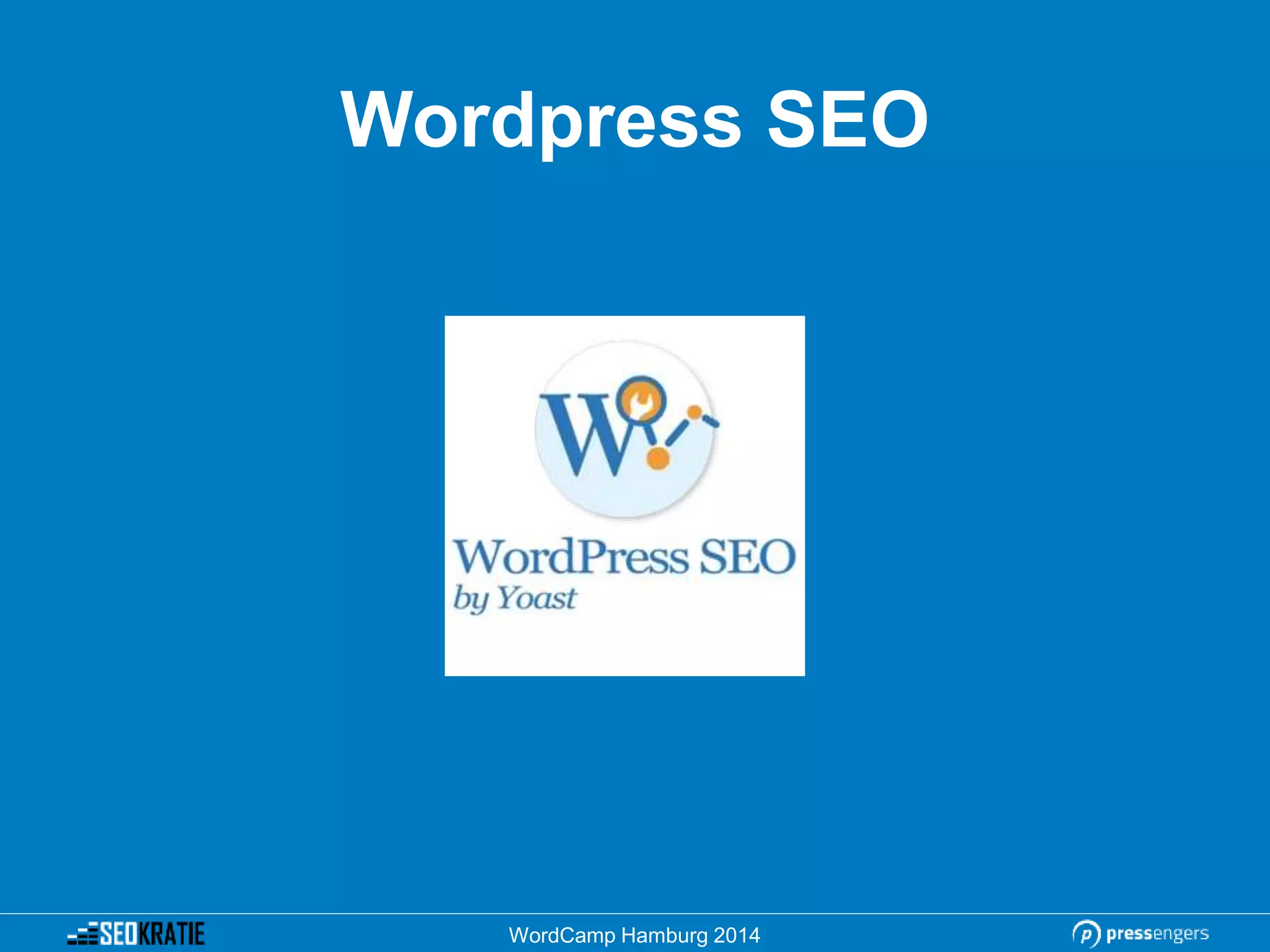 Wordpress SEO
WordCamp Hamburg 2014
 