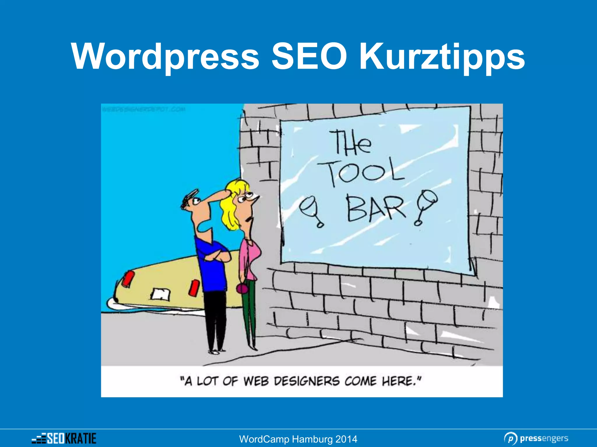 Wordpress SEO Kurztipps
WordCamp Hamburg 2014
 