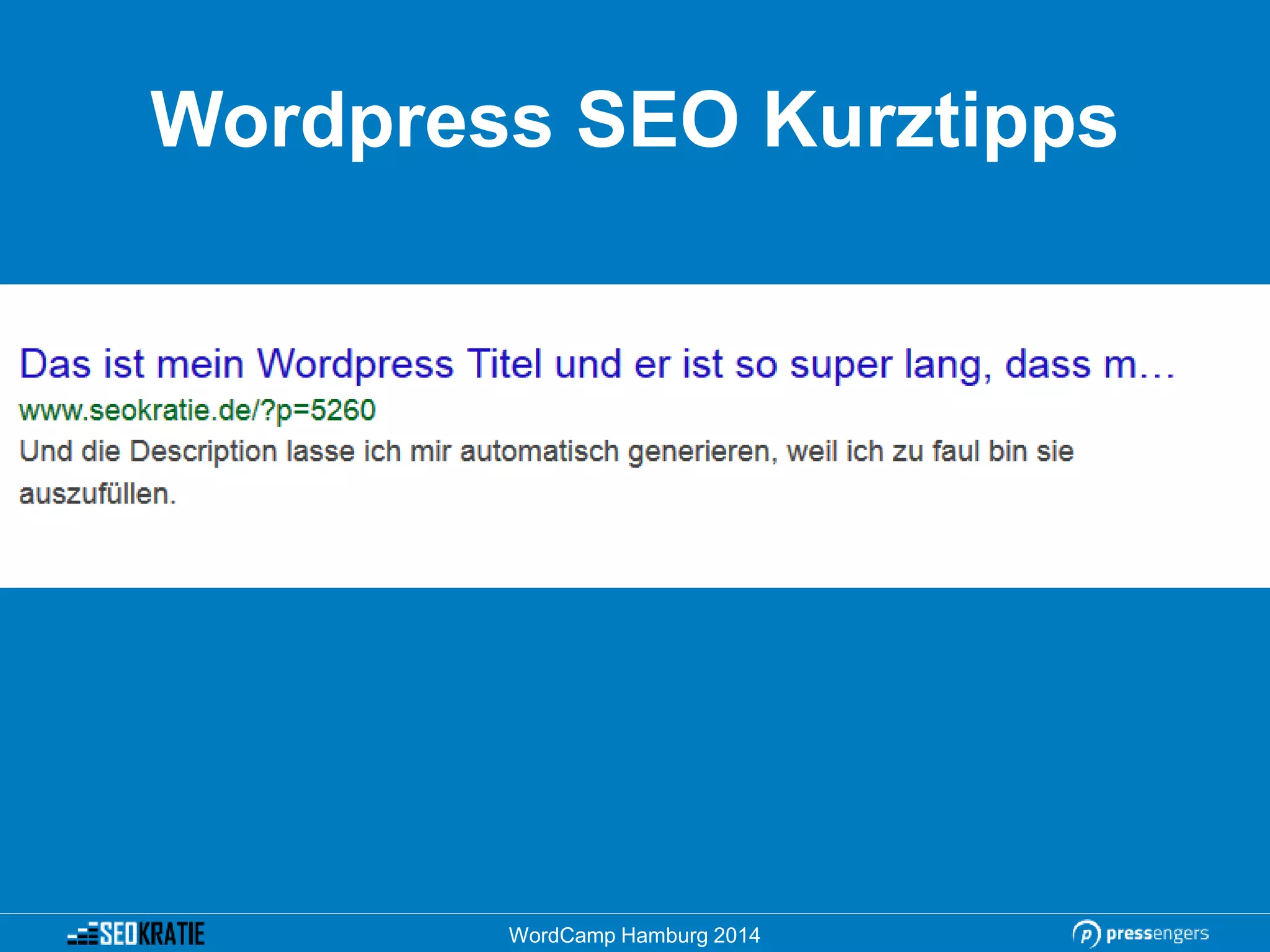 Wordpress SEO Kurztipps
WordCamp Hamburg 2014
 
