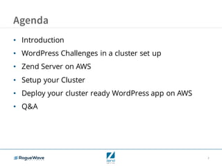 2
Agenda
• Introduction
• WordPress Challenges in a cluster set up
• Zend Server on AWS
• Setup your Cluster
• Deploy your cluster ready WordPress app on AWS
• Q&A
 
