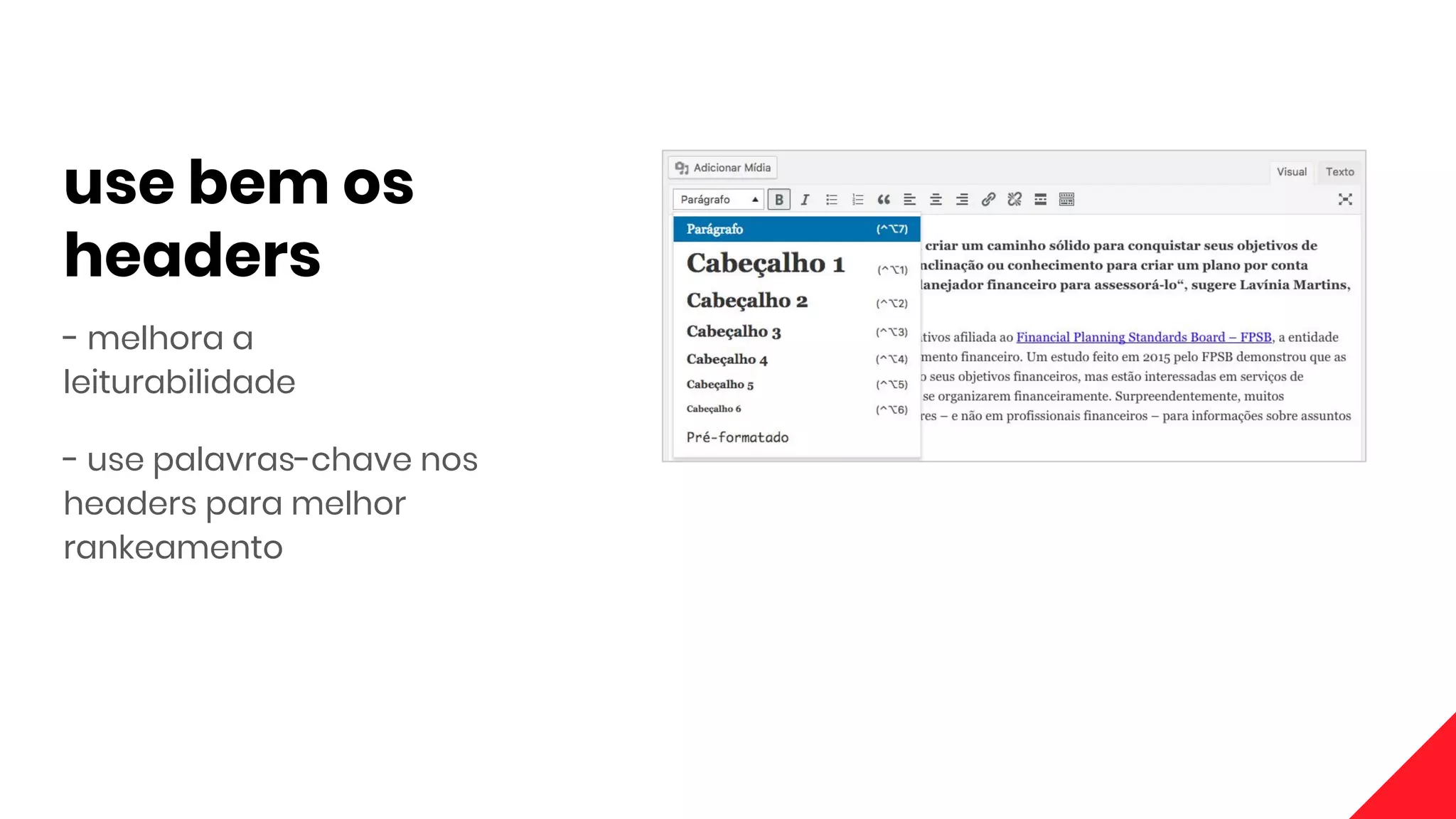 use bem os
headers
- melhora a
leiturabilidade
- use palavras-chave nos
headers para melhor
rankeamento
 
