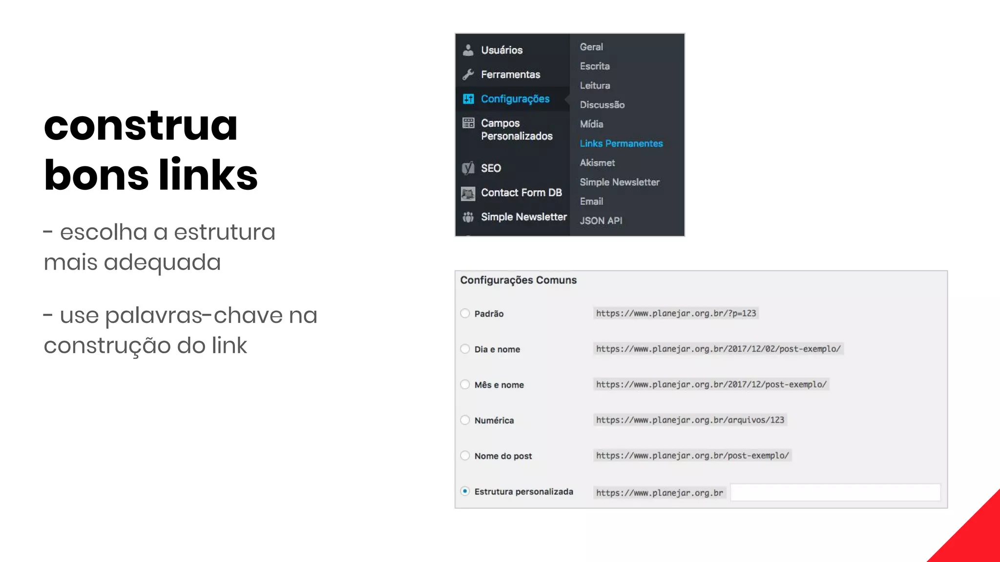 construa
bons links
- escolha a estrutura
mais adequada
- use palavras-chave na
construção do link
 