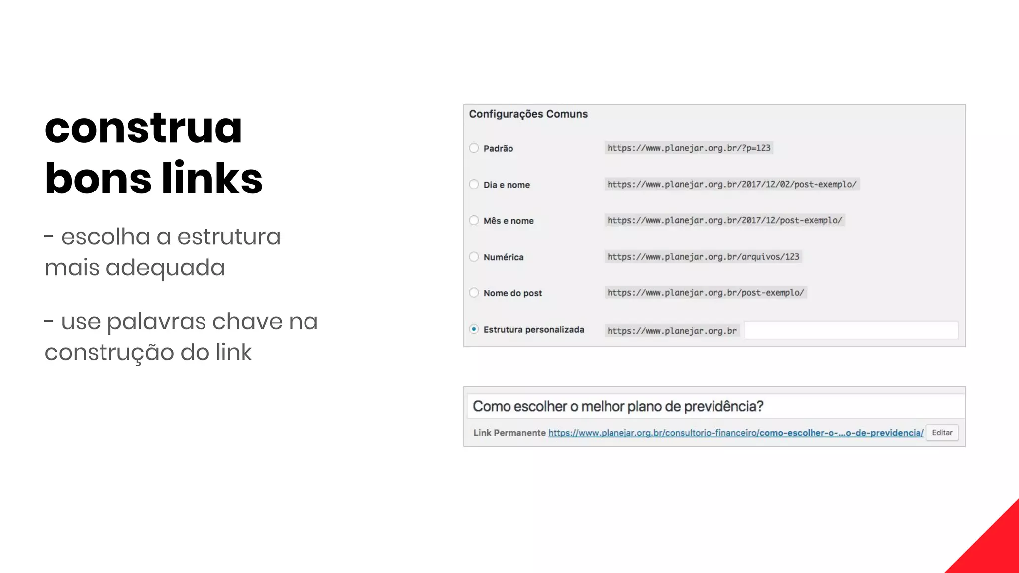 construa
bons links
- escolha a estrutura
mais adequada
- use palavras chave na
construção do link
 