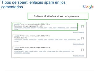 Tipos de spam: enlaces spam en los
comentarios

                 Enlaces al sitio/los sitios del spammer
 