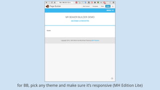 for BB, pick any theme and make sure it’s responsive (MH Edition Lite)
 