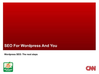 SEO For Wordpress And You Wordpress SEO: The next steps 