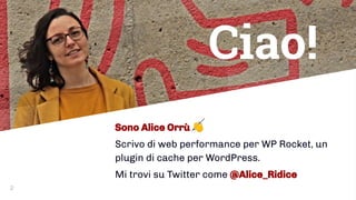Ciao!
Sono Alice Orrù 👋
Scrivo di web performance per WP Rocket, un
plugin di cache per WordPress.
Mi trovi su Twitter com...