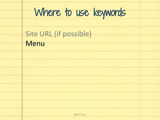 Where to use keywords
Site URL (if possible)
Menu
@kerchmcc
 