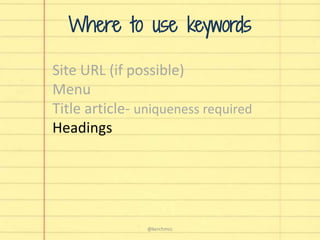 Site URL (if possible)
Menu
Title article- uniqueness required
Headings
Where to use keywords
@kerchmcc
 