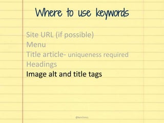 Site URL (if possible)
Menu
Title article- uniqueness required
Headings
Image alt and title tags
Where to use keywords
@kerchmcc
 