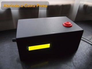 Abrindo a Caixa Preta
 