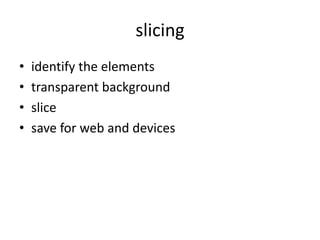 layer-based slicing
• faster
• flatten and combine layers
• less control
 
