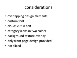 slicing
•   identify the elements
•   transparent background
•   slice
•   save for web and devices
 