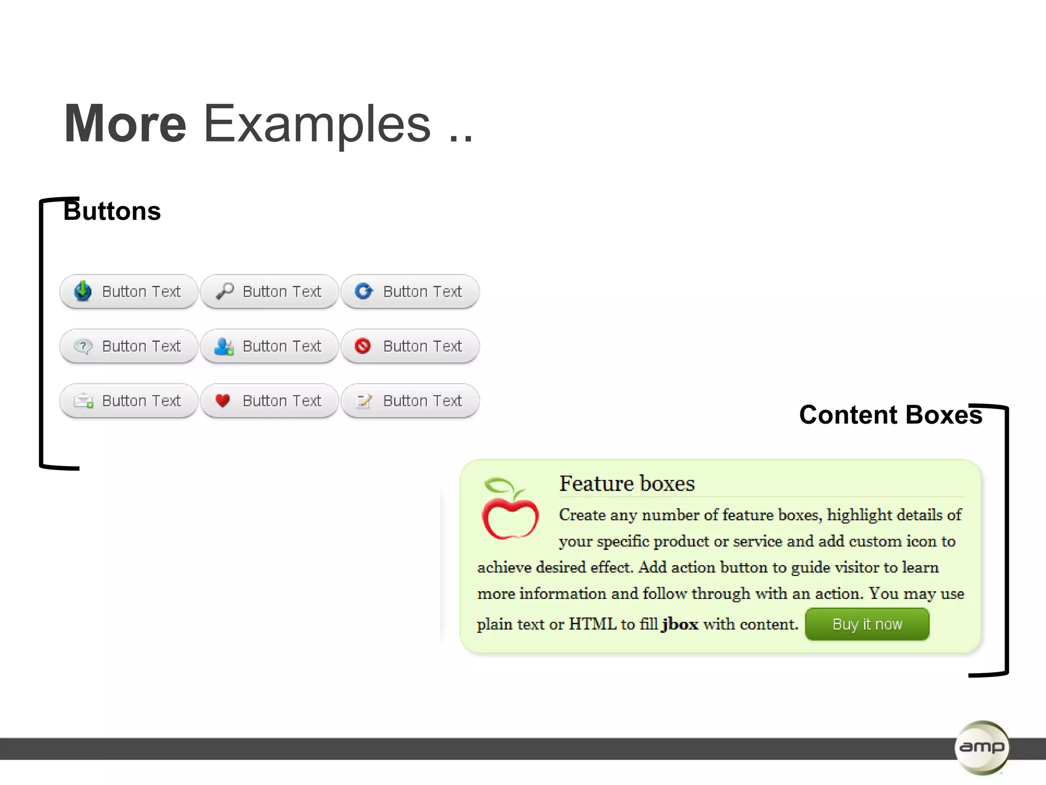 More Examples ..
Buttons




                   Content Boxes
 