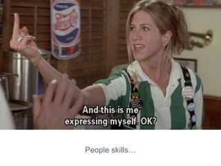 People skills
 