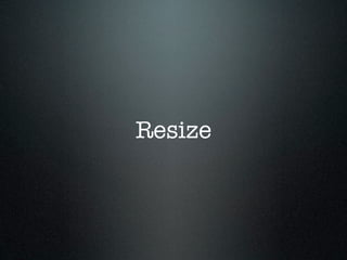 Resize
 