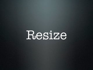 Resize
 